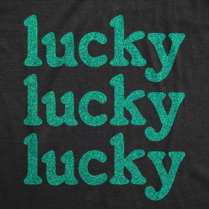 Womens Lucky Lucky Lucky Green Glitter T Shirt Funny St. Paddys Day Parade Luck Joke Glittery Tee for Ladies - Crazy Dog Women'S T Shirt for Saint simple, vintage, premium, professional