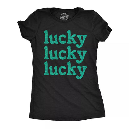 Womens Lucky Lucky Lucky Green Glitter T Shirt Funny St. Paddys Day Parade Luck Joke Glittery Tee for Ladies - Crazy Dog Women'S T Shirt for Saint simple, vintage, premium, professional